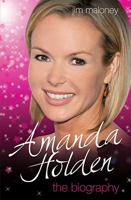 Amanda Holden - the Biography - Maloney, Jim