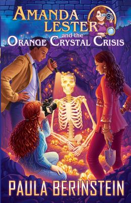 Amanda Lester and the Orange Crystal Crisis - Berinstein, Paula, and Mogileva, Anna (Cover design by)