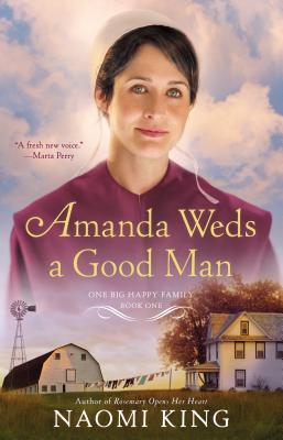 Amanda Weds a Good Man: One Big Happy Family, Book One - King, Naomi