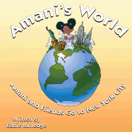 Amani's World: Amani and Friends Go to New York City
