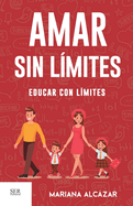 Amar sin l?mites, educar con l?mites