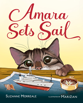 Amara Sets Sail: A Cat Adventure Picture Book - Morreale, Suzanne