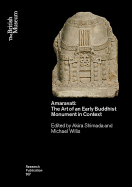 Amaravati: The Art of an Early Buddhist Monument in Context