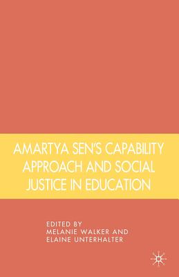 Amartya Sen's Capability Approach and Social Justice in Education - Walker, Melanie, and Unterhalter, Elaine