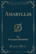 Amaryllis (Classic Reprint)