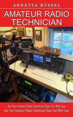 Amateur Radio Technician: Tricks for Beginners to Master Ham Radio Basics (Ace Your Amateur Radio Technician Class Test With Ease) - Russel, Annetta