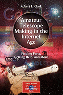 Amateur Telescope Making in the Internet Age: Finding Parts, Getting Help, and More