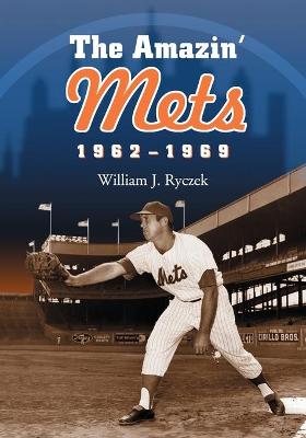Amazin' Mets, 1962-1969 - Ryczek, William J