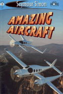 Amazing Aircraft: See More Readers Level 2 - Simon, Seymour, and Chronicle Books