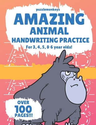 Amazing Animal Handwriting Practice for 3, 4, 5 & 6 year olds!: Colouring Pages - Over 100 Pages - Letter Tracing - Monkeys, Puzzle