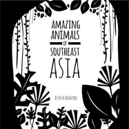 Amazing Animals Of Southeast Asia: The Little Black & White Book Project
