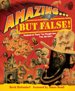 Amazing...But False!: Hundreds of "Facts" You Thought Were True, But Aren't - Diefendorf, David, and Randi, James (Foreword by)