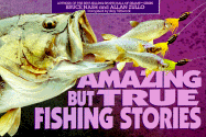 Amazing But True Fishing Stories