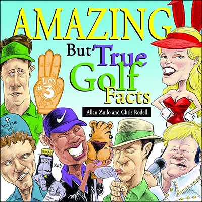 Amazing But True Golf Facts - Zullo, Allan, and Rodell, Chris
