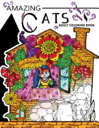 Amazing Cats Adult Coloring Book: Your Garden Coloring Book for Adult