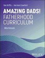 Amazing Dads Fatherhood Curriculum, Workbook