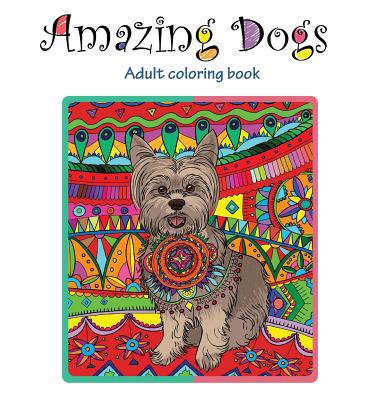 Amazing Dogs: Adult Coloring Book - Carmi, Tali