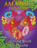 Amazing Doodle Coloring Book for Adults: Easy and Beautiful Flowers and Animals in the Fantasy World Coloring Pages