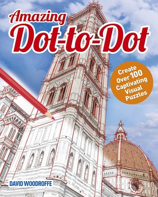 Amazing Dot-To-Dot: Create Over 100 Captivating Visual Puzzles - Woodroffe, David