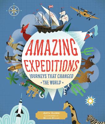 Amazing Expeditions: Journeys That Changed The World - Ganeri, Anita