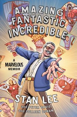 Amazing Fantastic Incredible: A Marvelous Memoir - Lee, Stan, and David, Peter, and Doran, Colleen