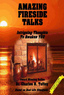 Amazing Fireside Talks: Intriguing Thoughts To Awaken YOU