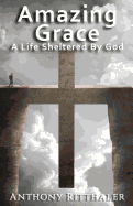 Amazing Grace: A Life Sheltered by God
