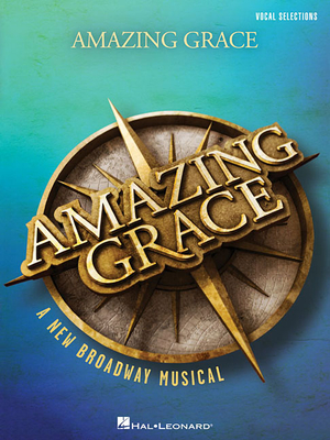 Amazing Grace - A New Broadway Musical: Vocal Line with Piano Accompaniment - Smith, Christopher (Composer)