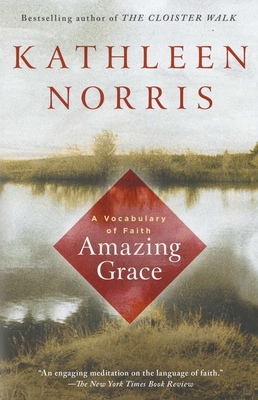 Amazing Grace: A Vocabulary of Faith - Norris, Kathleen