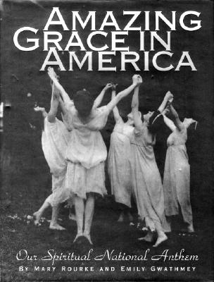 Amazing Grace in America: Our Spiritual National Anthem - Rourke, Mary, and Gwathmey, Emily Margolin