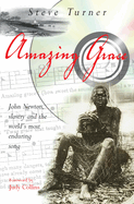 Amazing Grace: John Newton, Slavery and the World's Most Enduring Song