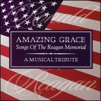 Amazing Grace: The Songs Of The Reagan Memorial - Various Artists