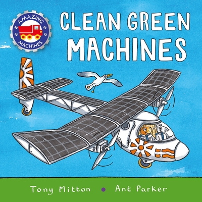 Amazing Machines: Clean Green Machines - Mitton, Tony