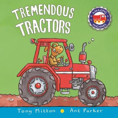 Amazing Machines: Tremendous Tractors - Mitton, Tony