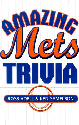 Amazing Mets Trivia - Adell, Ross, and Samelson, Ken