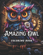 Amazing Owl Coloring Book for Adults: 61 Steampunk Theme Owl Design Illustration Coloring Pages