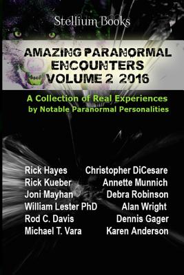 Amazing Paranormal Encounters Volume 2 - Di Cesare, Christopher, and Kueber, Rick, and Munnich, Annette