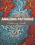 Amazing Patterns Coloring Book: High-Quality and Unique Coloring Pages