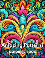 Amazing Patterns Coloring Book: New Edition 100+ Unique and Beautiful High-quality Designs