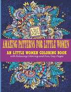 Amazing Patterns for little women: : An little women Coloring Book with Relaxing Coloring and Fun, Easy Pages