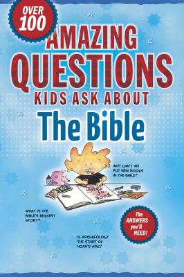 Amazing Questions Kids Ask about the Bible - Veerman, David R, and Galvin, James C, Ed.D., and Wilhoit, James C