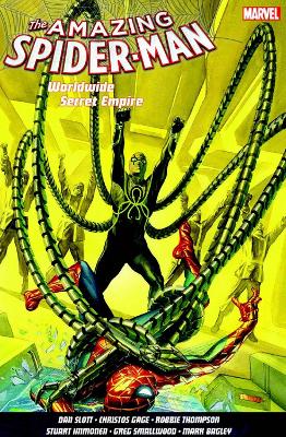 Amazing Spider-man Worldwide Vol. 7: Secret Empire - Slott, Dan, and Gage, Christos, and Thompson, Robbie