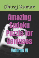 Amazing Sudoku Puzzle for Geniuses: Volume VI