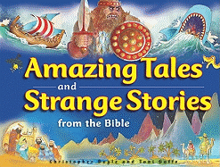 Amazing Tales and Strange Stories of the Bible