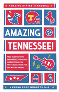 Amazing Tennessee!: Fall in Love with Tennessee through Interesting Fun Facts and Trivia for the Entire Family