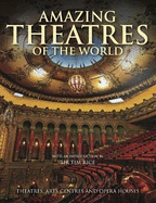 Amazing Theatres of the World: Theatres, Arts Centres and Opera Houses