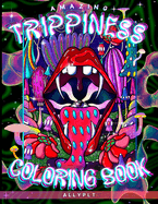 Amazing Trippiness Coloring Book For Adults: Embark on a Whimsical Journey With Trippy and Beautiful Illustrations Of Alternate Worlds, Spying Mushrooms, Fungi, Magical Plants & Fairy Creatures