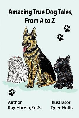 Amazing True Dog Tales, From A to Z - Hollis, Tyler