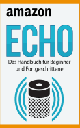 Amazon Echo: Das Handbuch F?r Beginner Und Fortgeschrittene