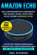 Amazon Echo: Das umfangreiche Handbuch f?r Alexa, Echo, Echo Dot, Echo Show (Version 2018)